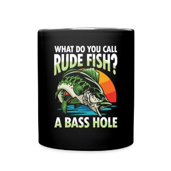 What Do You Call A Rude Fish A Bass Hole - Tasse einfarbig - Schwarz - Vorne