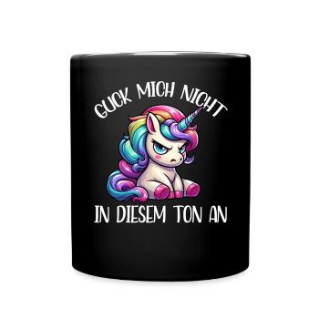 Guck mich nicht in diesem Ton an Einhorn Unicorn - Tasse einfarbig - Schwarz - Vorne