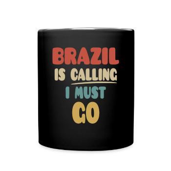 Brasilien Ruft Ich Muss Gehen - Tasse einfarbig - Schwarz - Vorne