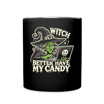 Witches Halloween - Witch Better Have My Candy - Full Colour Mug - black - Front