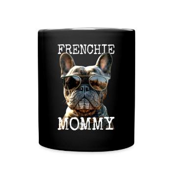 Frenchie Mommy Mama Muttertag Französische Dogge - Tasse einfarbig - Schwarz - Vorne