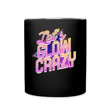 Lass uns verrückt leuchten. 80er Disco Glow Day Gl - Tasse einfarbig - Schwarz - Vorne