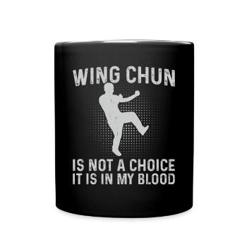 Wing Chun is not a choice it is in my blood - Wing - Full Colour Mug - black - Front