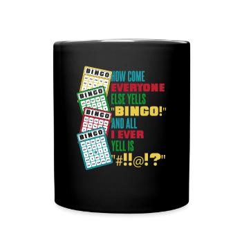 How Come Everyone Else Yells Bingo Daubers Caller - Full Colour Mug - black - Front