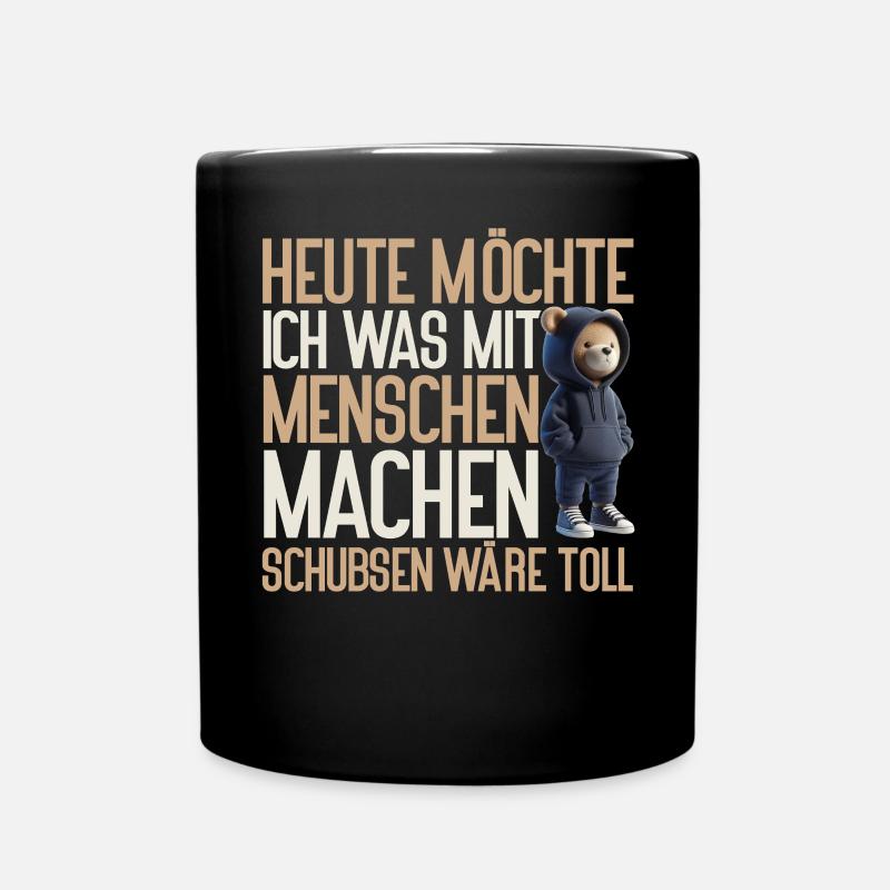 Heute möchte ich was mit Menschen machen Schubsen - Tasse einfarbig - Schwarz