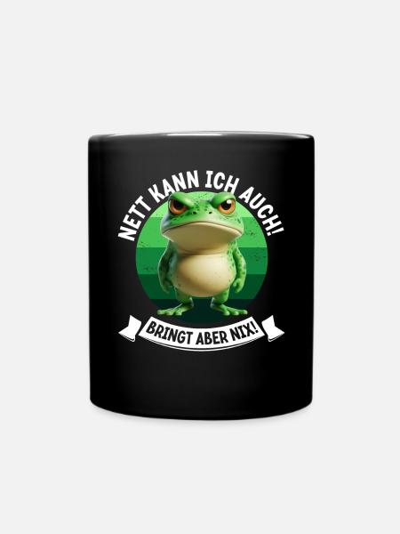 Nett kann ich auch! Bringt aber Nix! Frosch Frog - Tasse einfarbig - Schwarz