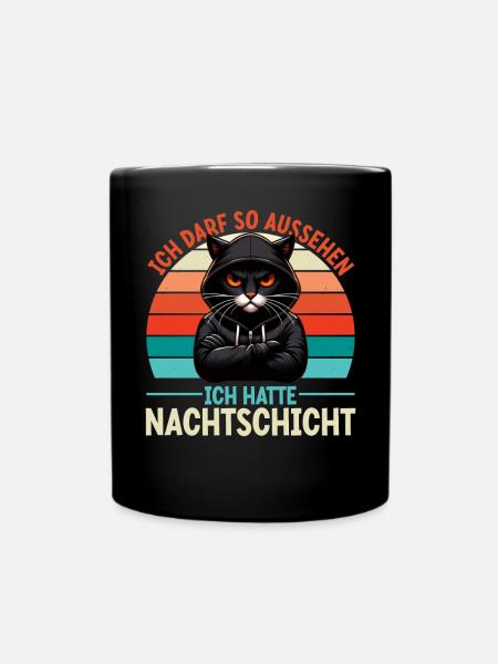 Ich Darf So Aussehen Ich Hatte Nachtschicht Katze - Tasse einfarbig - Schwarz