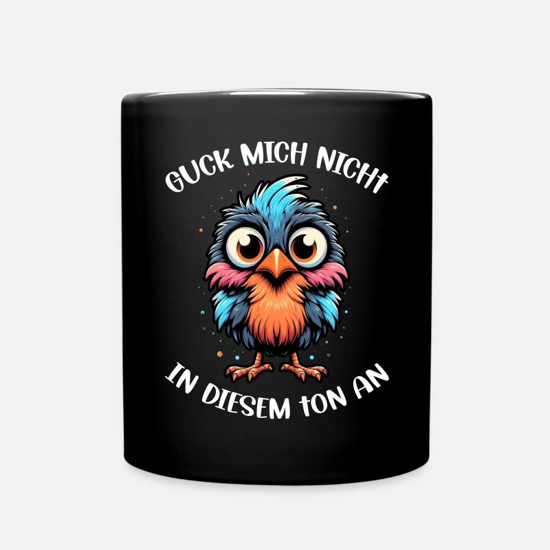 Guck Mich Nicht In Diesem Ton An Lustiger Vogel - Tasse einfarbig - Schwarz