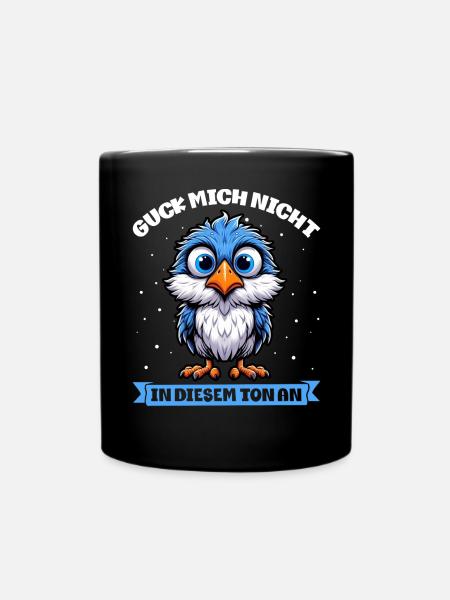 Guck Mich Nicht In Diesem Ton An Lustiger Vogel - Tasse einfarbig - Schwarz