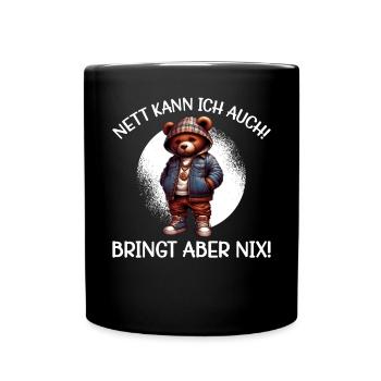 I can be nice too! But it's no use! Teddy bear - Full Colour Mug - black - Front