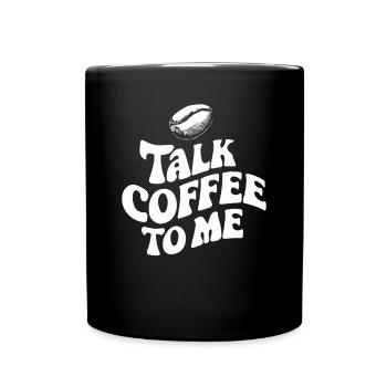 Talk Coffee To Me - Barista Saying - Full Colour Mug - black - Front