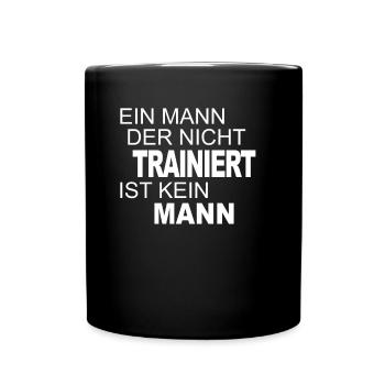 A man who does NOT train is NOT a man - Full Colour Mug - black - Front