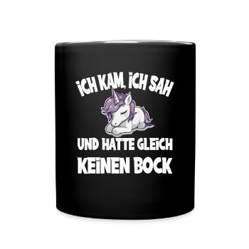 Ich Kam Ich Sah Und Hatte Gleich Keinen Bock - Tasse einfarbig - Schwarz - Vorne