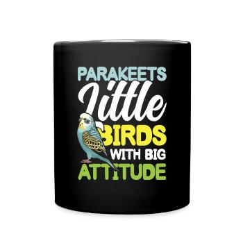 Parakeets Little Birds With Big Attitude - Tasse einfarbig - Schwarz - Vorne
