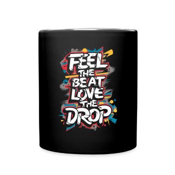 DJ - Feel The Beat Love The Drop - Full Colour Mug - black - Front