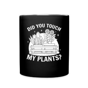 Gardening Hobby Gardener - Did you touch my plants - Full Colour Mug - black - Front