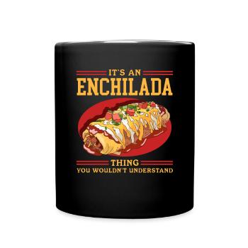 Enchilada Mexican Food Enchiladas Gift - Full Colour Mug - black - Front