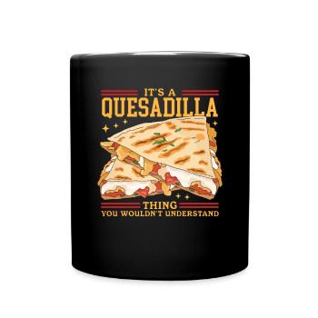Quesadilla Tortilla Quesadillas Gift - Full Colour Mug - black - Front