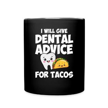i will give dental advice for tacos, Dentist - Tasse einfarbig - Schwarz - Vorne