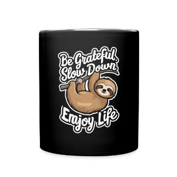 Be grateful, slow down, enjoy life - - Full Colour Mug - black - Front