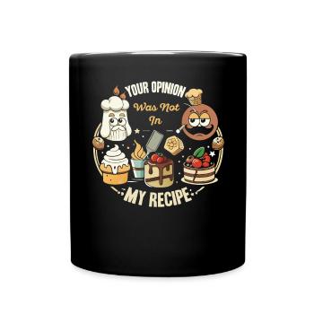 Your opinion doesn't match my recipe - Full Colour Mug - black - Front