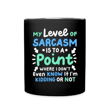 Sarkasmus sarkastischer Humor - Tasse einfarbig - Schwarz - Vorne