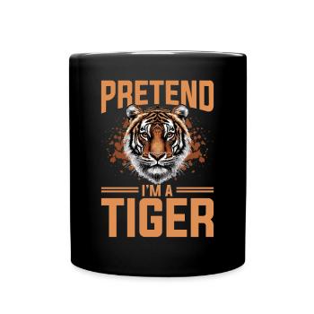 Funny Tiger Animal Pretend I'm A Tiger - Full Colour Mug - black - Front