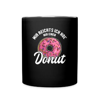 Mir reichts ich hol Donuts Doughnut Glasierter Maker - Tasse einfarbig - Schwarz - Vorne