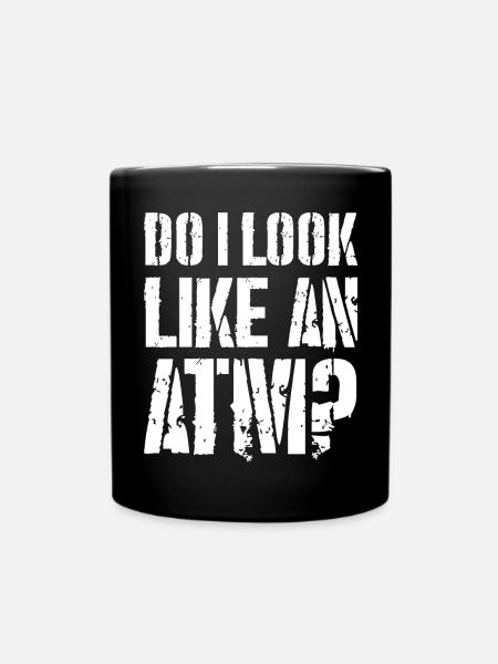 do I look like an atm - Full Colour Mug - black