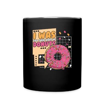 Mir wurde gesagt, dass es Donuts geben würde, die glasiert sind - Tasse einfarbig - Schwarz - Vorne