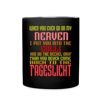 When you ever go on my Nerven - Tasse einfarbig - Schwarz - Vorne