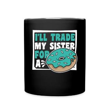 I'll Trade My Sister For A Donut Doughnut Maker - Full Colour Mug - black - Front