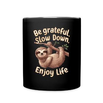 Be grateful, slow down, enjoy life - - Full Colour Mug - black - Front