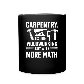 Funny Quote About Carpentry Woodworking - Full Colour Mug - black - Front