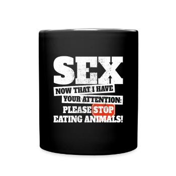 sexe maintenant j’ai ton attention arrête de manger des animaux - Mug uni - noir - Devant