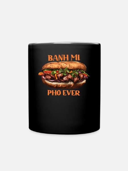 Banh Mi Pho Ever Vietnam Vietnamesisch Essen Asien - Tasse einfarbig - Schwarz