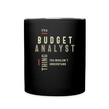 Budget Analyst Thing You Wouldn't Understand - Full Colour Mug - black - Front
