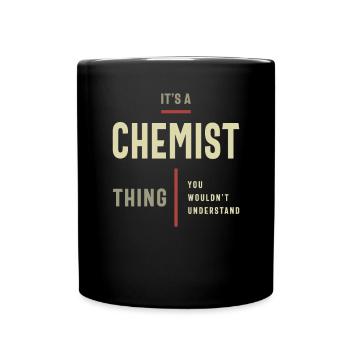 Chemist Thing You Wouldn't Understand - Chemist - Full Colour Mug - black - Front
