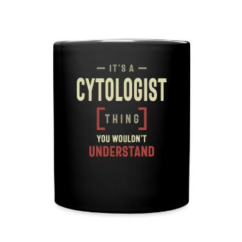 Cytologist Thing You Wouldn't Understand - Full Colour Mug - black - Front