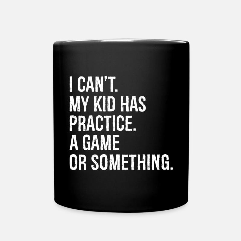 I can't my kid has practice a game - Full Colour Mug - black
