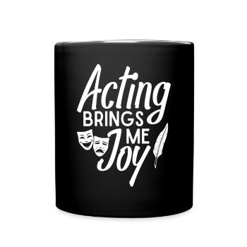 Theater Acting Brings Me Joy Actor Musical Design - Full Colour Mug - black - Front