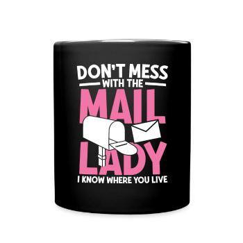 Dont mess with the mail lady.I know where you Live - Tasse einfarbig - Schwarz - Vorne