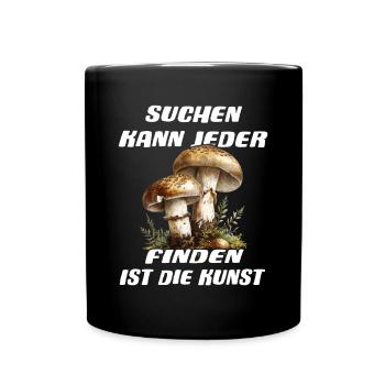 Suchen Kann Jeder Finden Ist Die Kunst Pilze - Tasse einfarbig - Schwarz - Vorne