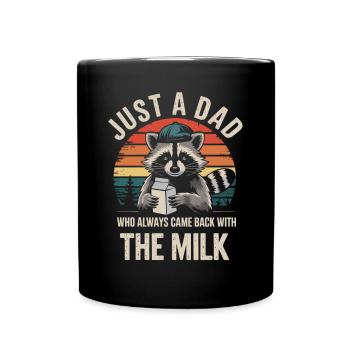 Just a daddy who always came back with the milk - Full Colour Mug - black - Front