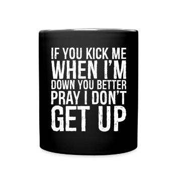 If you kick me when I'm Down - Full Colour Mug - black - Front