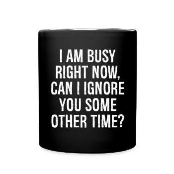 Je suis occupé en ce moment puis-je t’ignorer - Mug uni - noir - Devant