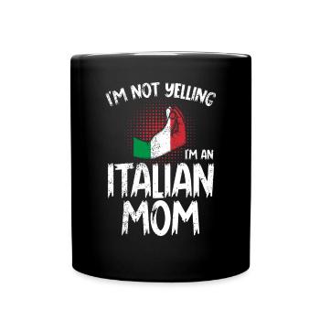 I don't scream, I'm an Italian mother - Full Colour Mug - black - Front