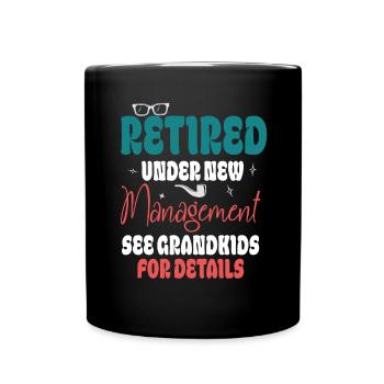 Retired Under New Management See Grandkids Funny - Full Colour Mug - black - Front