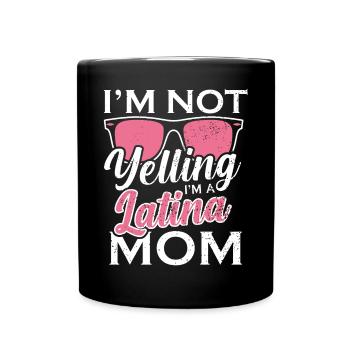 Ich schreie nicht, ich bin eine Latina Mutter - Tasse einfarbig - Schwarz - Vorne