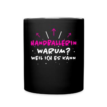 Handballerin Spruch Lustiges Handballerin Geschenk - Tasse einfarbig - Schwarz - Vorne